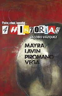 4 Historias: Pasión, crimen, impunidad