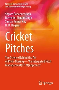 Cricket Pitches: The Science Behind the Art of Pitch-Making-An Integrated Pitch Management (I.P.M) Approach"