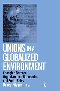 Unions a Globalized Environment: Changing Borders, Organizational Boundaries and Social Roles