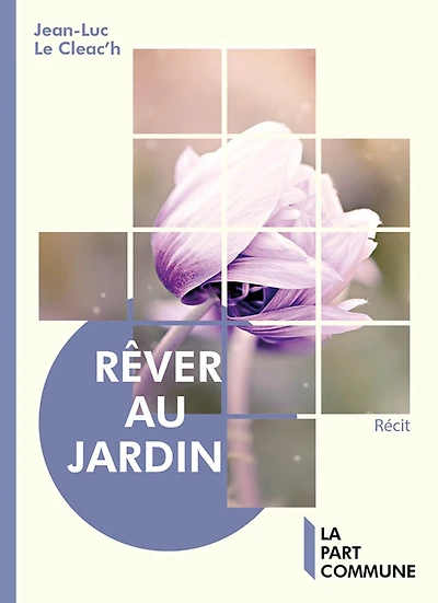 Rêver au jardin: le jardin s'ouvre sur l'Univers