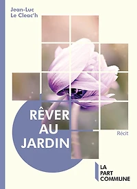 Rêver au jardin: le jardin s'ouvre sur l'Univers