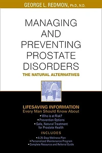 Managing and Preventing Prostate Disorder: The Natural Alternatives