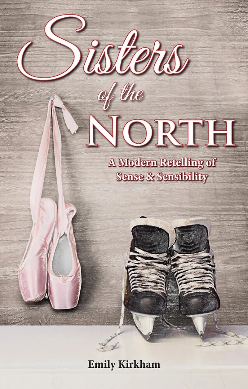 Sisters of the North: A Modern Retelling of Sense and Sensibility