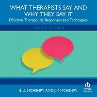 What Therapists Say and Why They It: Effective Therapeutic Responses Techniques