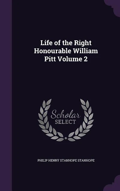 Life of the Right Honourable William Pitt Volume 2
