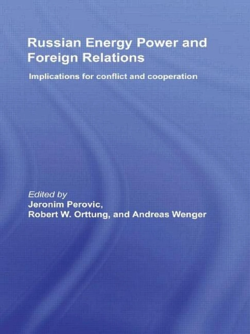 Russian Energy Power and Foreign Relations: Implications for Conflict Cooperation