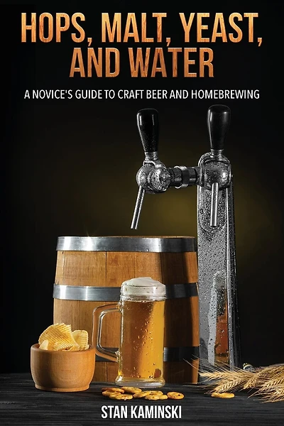 Hops, Malt, Yeast, and Water: A Novice's Guide to Craft Beer and Homebrewing.