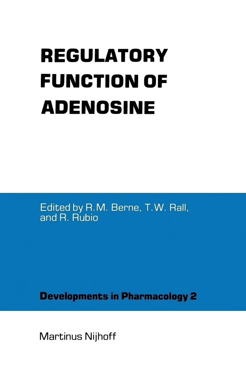 Regulatory Function of Adenosine: Proceedings the International Symposium on Adenosine, Charlottesville, Virginia, June 7-11,1982