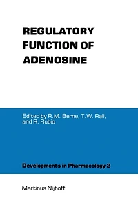Regulatory Function of Adenosine: Proceedings the International Symposium on Adenosine, Charlottesville, Virginia, June 7-11,1982