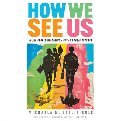 How We See Us: Young People Imagining a Path to Their Futures