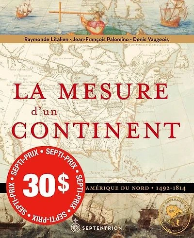 La Mesure d’un continent: Atlas historique de l’Amérique du Nord, 1492-1814