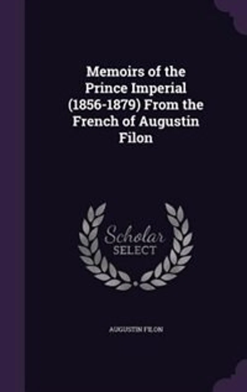 Memoirs of the Prince Imperial (1856-1879) From French Augustin Filon