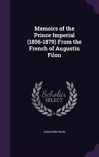 Memoirs of the Prince Imperial (1856-1879) From French Augustin Filon