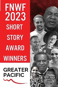 First Nations Writers Festival 2023: Short Story Award Winners Greater Pacific