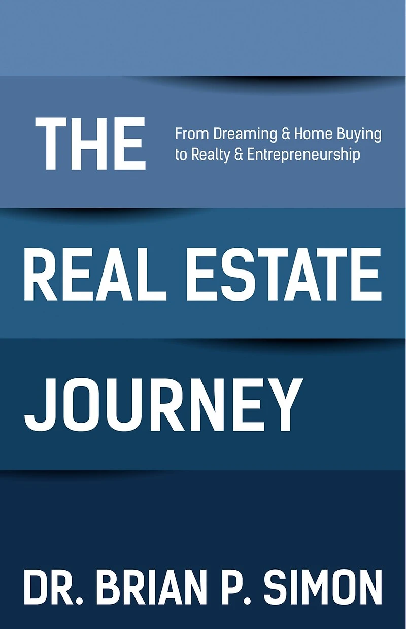 The Real Estate Journey: From Dreaming And Home Buying To Realty Entrepreneurship