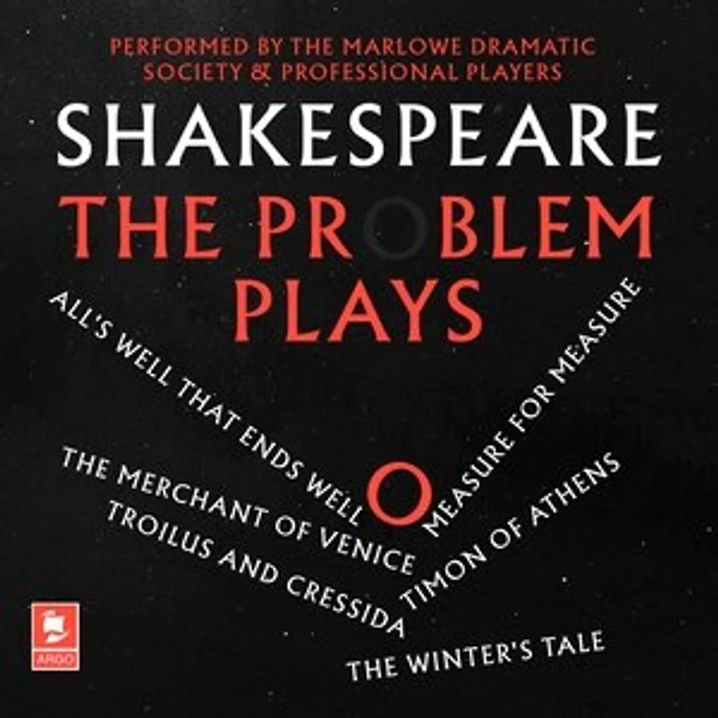 Shakespeare: The Problem Plays: All’s Well That Ends Well, Measure For Measure, Merchant of Venice, Timon Athens, Troilus and Cressida, Winter’s Tale