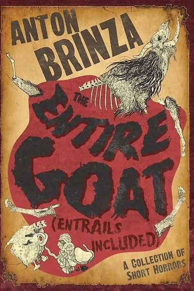 The Entire Goat (Entrails Included): A Collection of Short Horrors