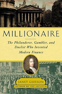 Millionaire: The Philanderer, Gambler, and Duelist Who Invented