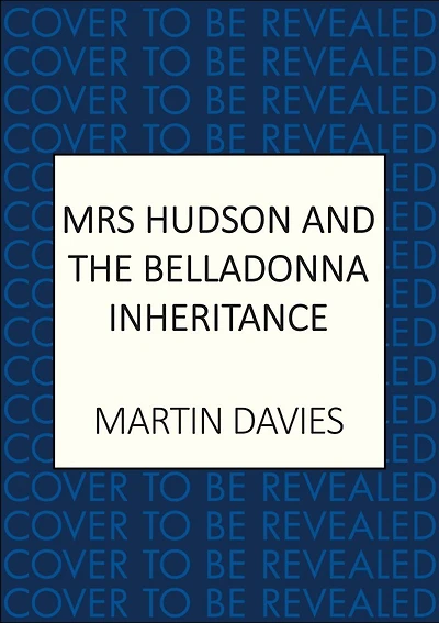 Mrs Hudson and the Belladonna Inheritance: The bestselling series inspired by the great detective's housekeeper