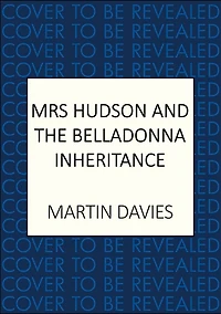 Mrs Hudson and the Belladonna Inheritance: The bestselling series inspired by the great detective's housekeeper