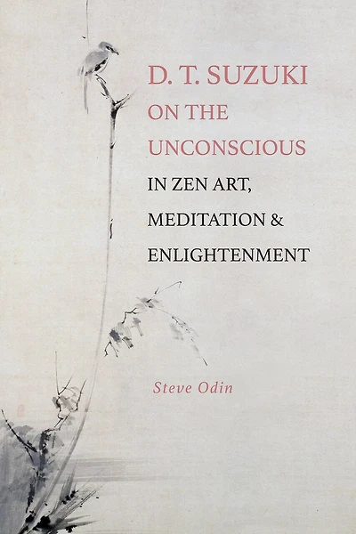 D. T. Suzuki on the Unconscious Zen Art, Meditation, and Enlightenment