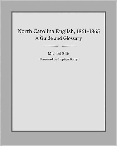North Carolina English, 1861-1865: A Guide And Glossary