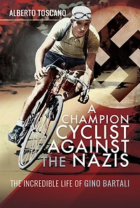 A Champion Cyclist Against The Nazis: Incredible Life of Gino Bartali