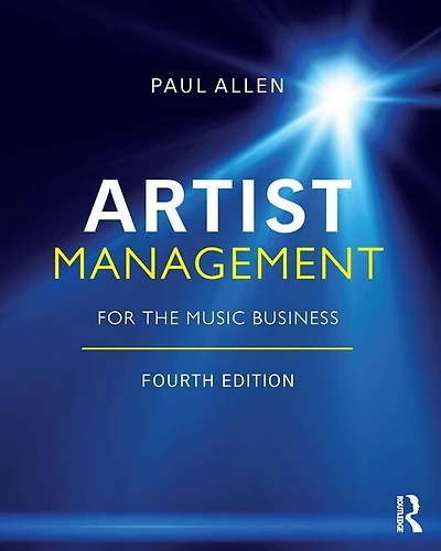 Artist Management for the Music Business: Manage Your Career Music: Careers of Others