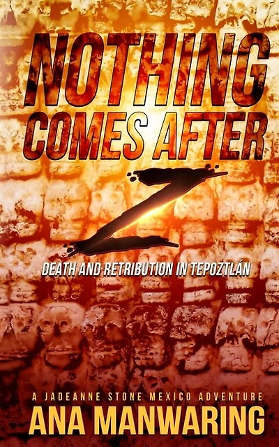 Nothing Comes After Z: Death and Retribution in Tepoztlán