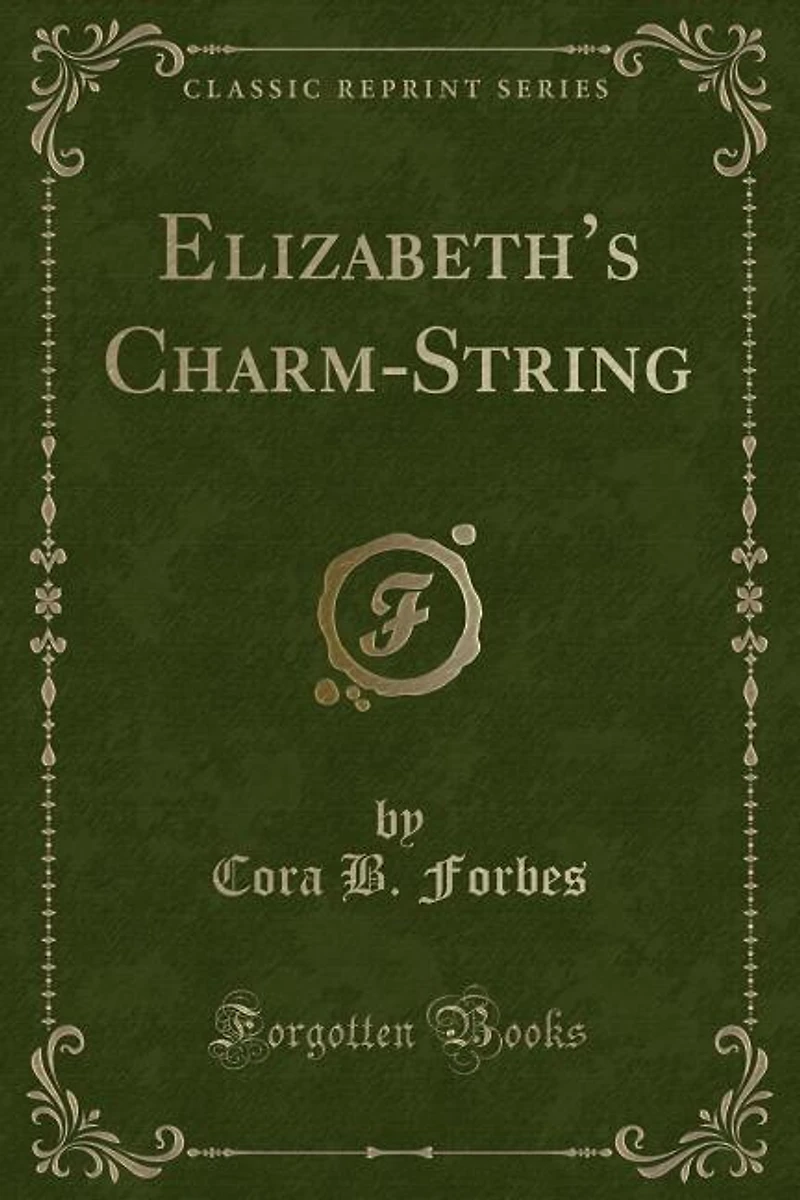 Elizabeth's Charm-String (Classic Reprint)