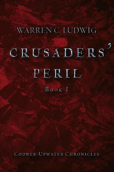 Crusaders' Peril: Codner-upwater Chronicles Book I