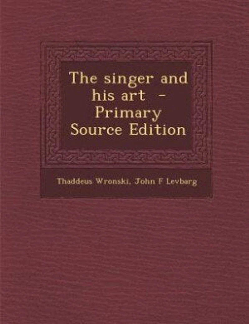 The Singer and His Art: Including Articles on Anatomy Vocal Hygiene (Classic Reprint)