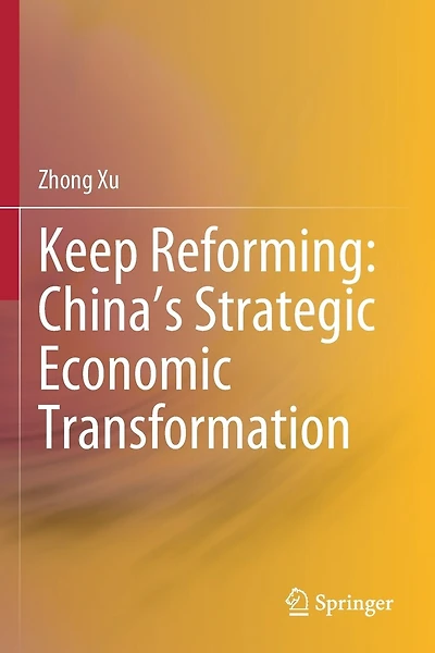 Keep Reforming: China's Strategic Economic Transformation