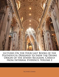 Lectures On the Four Last Books of the Pentateuch: Designed to Shew the Divine Origin of the Jewish Religion, Chiefly from Internal Evidence, Volume 2