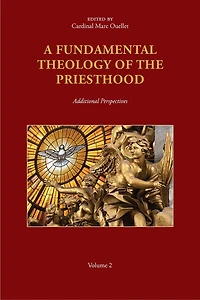A Fundamental Theology of the Priesthood: Additional Perspectives; Volume 2