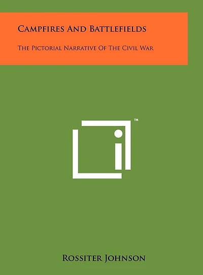 Campfires And Battlefields: The Pictorial Narrative Of The Civil War