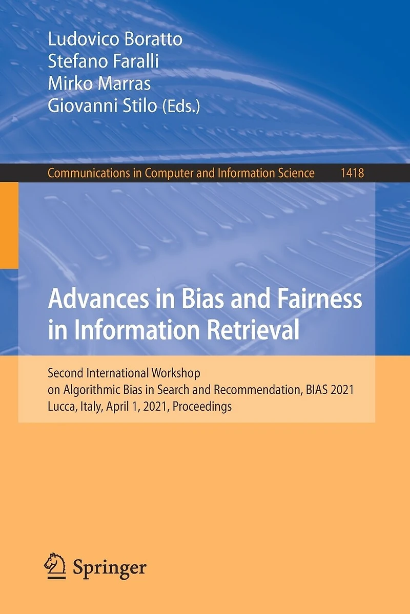 Advances BIAS and Fairness Information Retrieval: Second International Workshop on Algorithmic Search Recommendation, 2021, Lucca, Italy, April 1, Proceedings