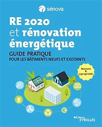 RE 2020 et rénovation énergétique: guide pratique pour les bâtiments neufs existants