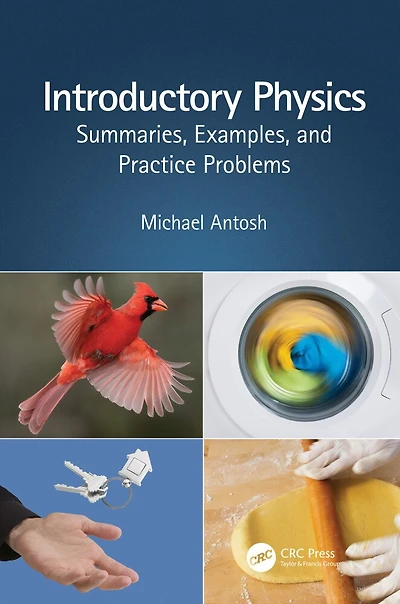 Introductory Physics: Summaries, Examples, and Practice Problems