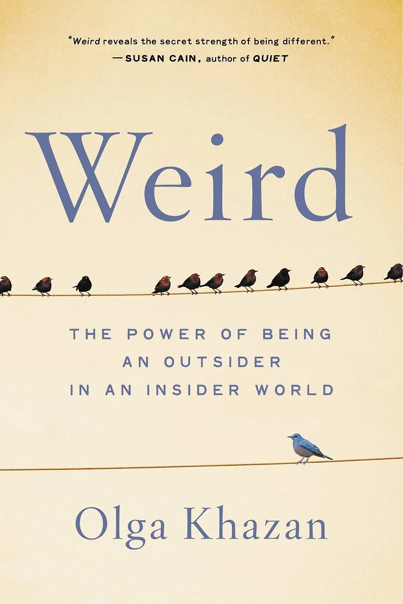 Weird: The Power Of Being An Outsider Insider World