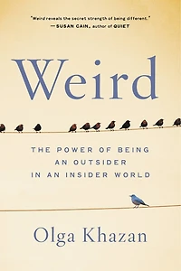 Weird: The Power Of Being An Outsider Insider World
