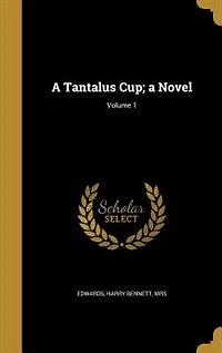 A Tantalus Cup; a Novel; Volume 1