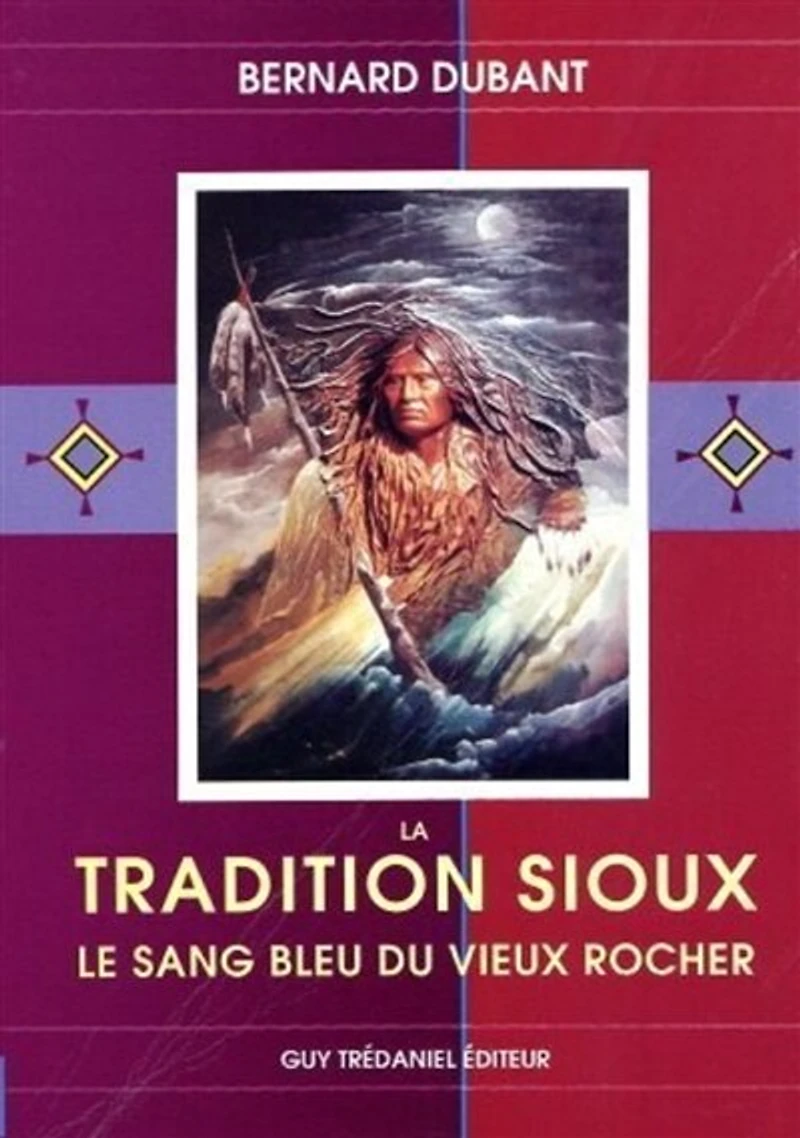 La Tradition sioux : le sang bleu du vieux rocher: le sang bleu du vieux rocher