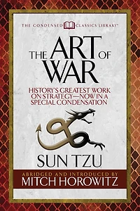 The Art Of War (condensed Classics): History's Greatest Work On Strategy--now A Special Condensation
