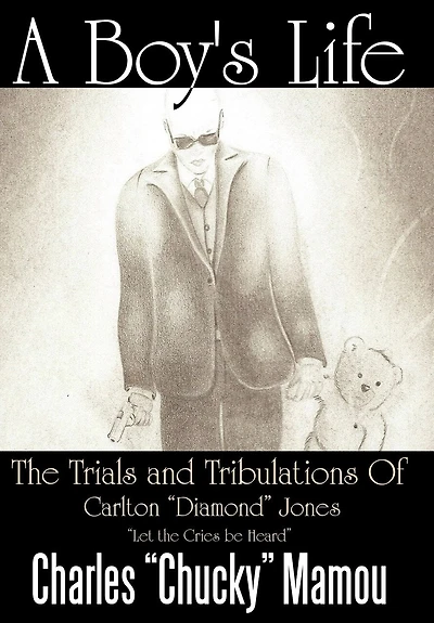 A Boy's Life: The Trials And Tribulations Of Carlton Diamond Jones Let Cries Be Heard