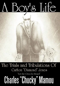 A Boy's Life: The Trials And Tribulations Of Carlton Diamond Jones Let Cries Be Heard