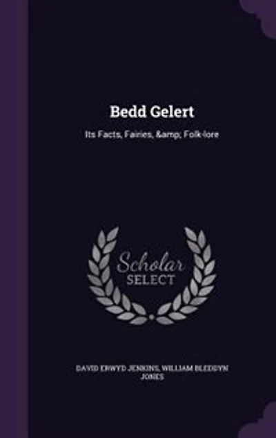 Bedd Gelert: Its Facts, Fairies