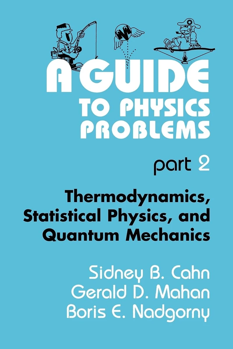 A Guide To Physics Problems: Part 2: Thermodynamics, Statistical Physics, And Quantum Mechanics