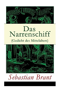 Das Narrenschiff (Gedicht des Mittelalters): Illustrierte Ausgabe