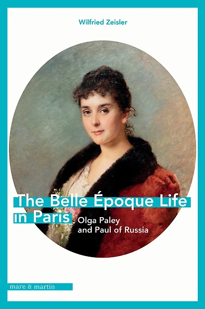 The Belle Époque Life in Paris: Olga Paley and Paul of Russia